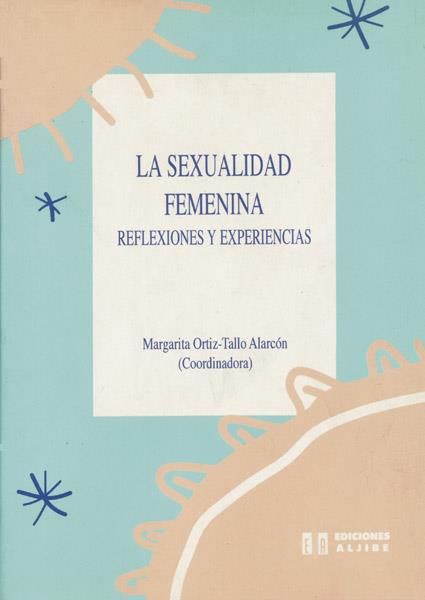 SEXUALIDAD FEMENINA.REFLEXIONES Y EXPERIENCIAS | 9788487767616 | ORTIZ-TALLO ALARCON, MARGARIT | Galatea Llibres | Librería online de Reus, Tarragona | Comprar libros en catalán y castellano online