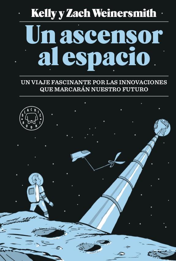UN ASCENSOR AL ESPACIO | 9788417059989 | WEINERSMITH, KELLY/WEINERSMITH, ZACH | Galatea Llibres | Librería online de Reus, Tarragona | Comprar libros en catalán y castellano online