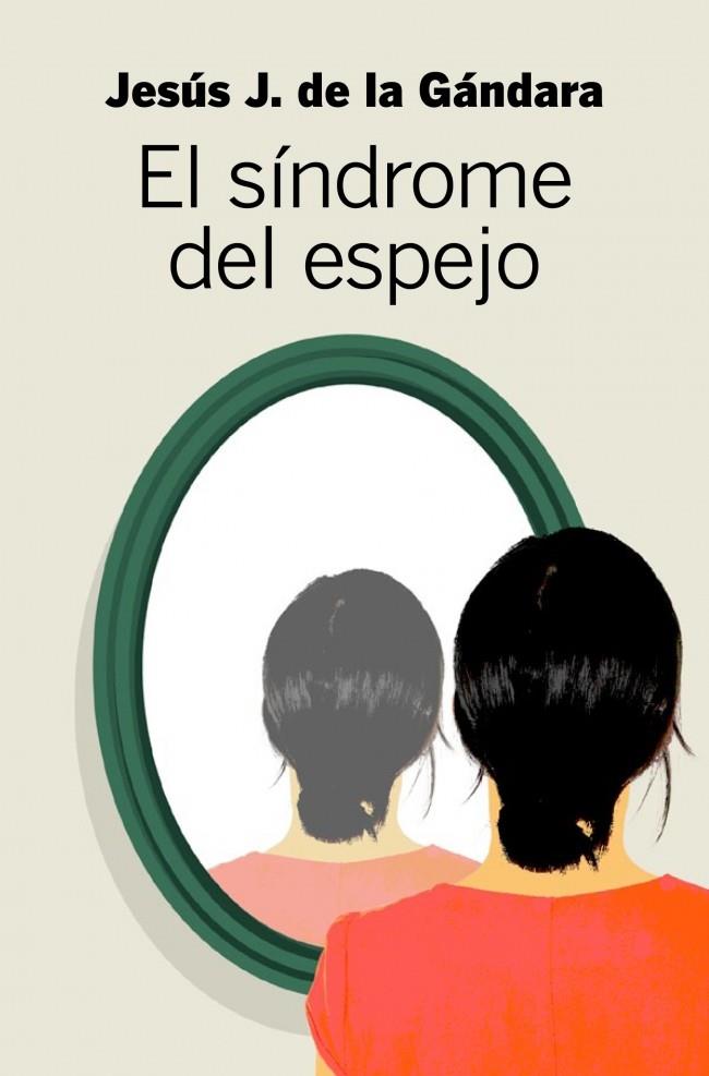 EL SÍNDROME DEL ESPEJO | 9788499922492 | DE LA GANDARA, JESUS J. | Galatea Llibres | Librería online de Reus, Tarragona | Comprar libros en catalán y castellano online