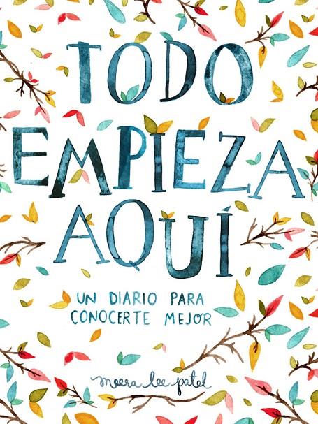 TODO EMPIEZA AQUÍ | 9788401018633 | PATEL, MEERA LEE | Galatea Llibres | Llibreria online de Reus, Tarragona | Comprar llibres en català i castellà online