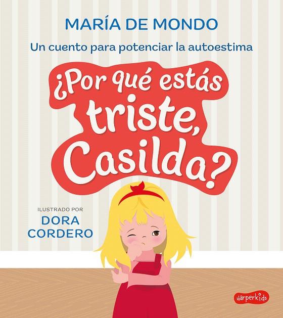 ¿POR QUÉ ESTÁS TRISTE, CASILDA? UN CUENTO PARA POTENCIAR LA AUTOESTIMA | 9788419802040 | DE MONDO, MARÍA | Galatea Llibres | Llibreria online de Reus, Tarragona | Comprar llibres en català i castellà online