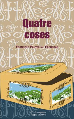 QUATRE COSES | 9788497792905 | PANYELLA I FARRERAS, FRANCESC | Galatea Llibres | Librería online de Reus, Tarragona | Comprar libros en catalán y castellano online