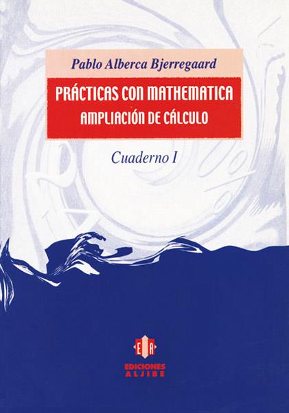 PRACTICAS CON MATHEMATICA. AMPLIACION DECALCULO.CUADERNO 1 | 9788495212900 | ALBERCA,PABLO | Galatea Llibres | Librería online de Reus, Tarragona | Comprar libros en catalán y castellano online