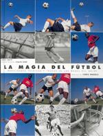 MAGIA DEL FUTBOL, LA.HABILIDADES TECNICAS Y TRUCOS DE LOS MA | 9788480194709 | SMITH, DAVID | Galatea Llibres | Llibreria online de Reus, Tarragona | Comprar llibres en català i castellà online