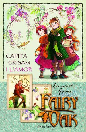 CAPITA GRISAM I L'AMOR, EL. FAIRY OAK | 9788499320182 | GNONE, ELISABETTA | Galatea Llibres | Librería online de Reus, Tarragona | Comprar libros en catalán y castellano online