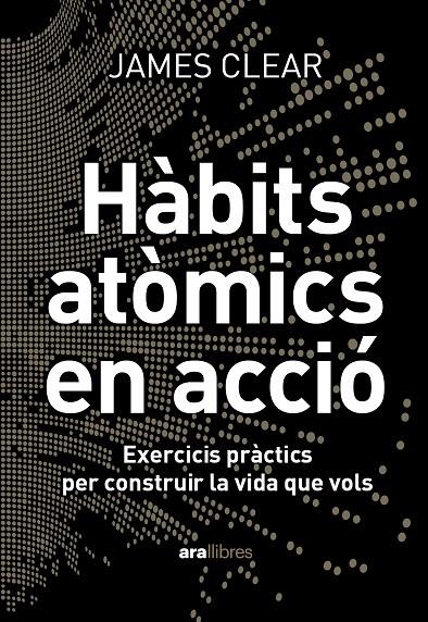 HÀBITS ATÒMICS EN ACCIÓ | 9788411731904 | CLEAR, JAMES | Galatea Llibres | Llibreria online de Reus, Tarragona | Comprar llibres en català i castellà online