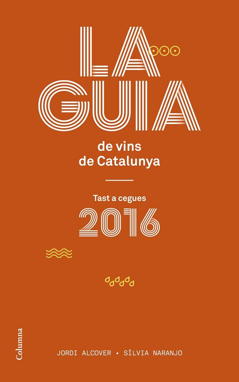 LA GUIA DE VINS DE CATALUNYA 2016 | 9788466420150 | ALCOVER MESTRES, JORDI / SILVIA NARANJO ROSALES | Galatea Llibres | Librería online de Reus, Tarragona | Comprar libros en catalán y castellano online