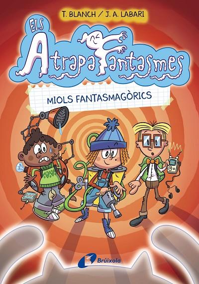 ELS ATRAPAFANTASMES, 1. MIOLS FANTASMAGÒRICS | 9788413490984 | BLANCH, TERESA | Galatea Llibres | Librería online de Reus, Tarragona | Comprar libros en catalán y castellano online