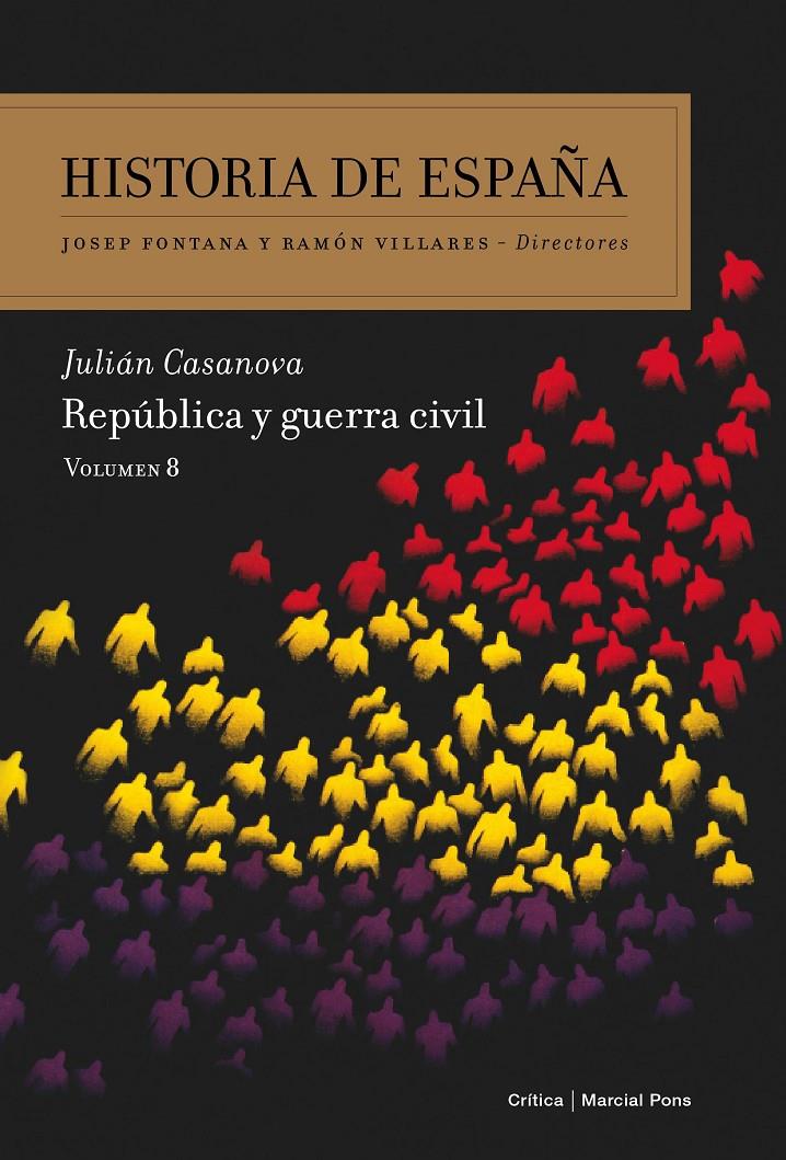HISTORIA DE ESPAÑA VOL.8: REPÚBLICA Y GUERRA CIVIL | 9788498927528 | CASANOVA, JULIAN / JOSEP FONTANA | Galatea Llibres | Llibreria online de Reus, Tarragona | Comprar llibres en català i castellà online
