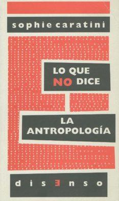 LO QUE NO DICE LA ANTROPOLOGÍA | 9788496327986 | CARATINI, SOPHIE | Galatea Llibres | Librería online de Reus, Tarragona | Comprar libros en catalán y castellano online