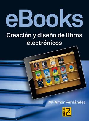 EBOOKS CREACION Y DISEÑO DE LIBROS ELECTRONICOS | 9788493945077 | FERNANDEZ, MARIA AMOR | Galatea Llibres | Librería online de Reus, Tarragona | Comprar libros en catalán y castellano online