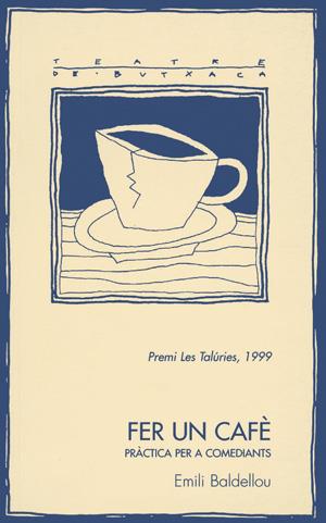 FER UN CAFE. PRACTICA PER A COMEDIANTS | 9788479356194 | BALDELLOU, EMILI | Galatea Llibres | Librería online de Reus, Tarragona | Comprar libros en catalán y castellano online