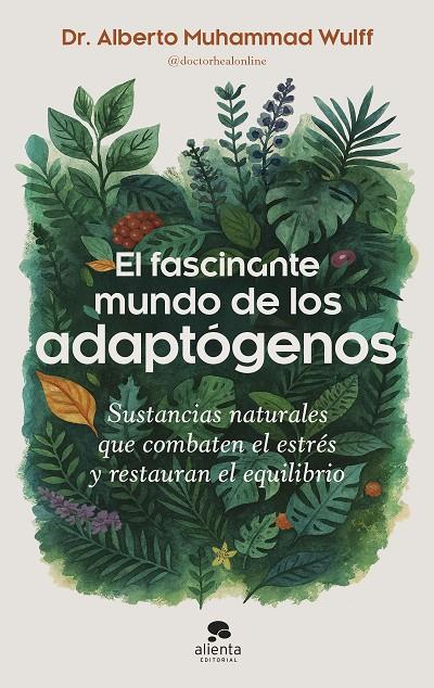 EL FASCINANTE MUNDO DE LOS ADAPTÓGENOS | 9788413444901 | MUHAMMAD WULFF, ALBERTO | Galatea Llibres | Librería online de Reus, Tarragona | Comprar libros en catalán y castellano online