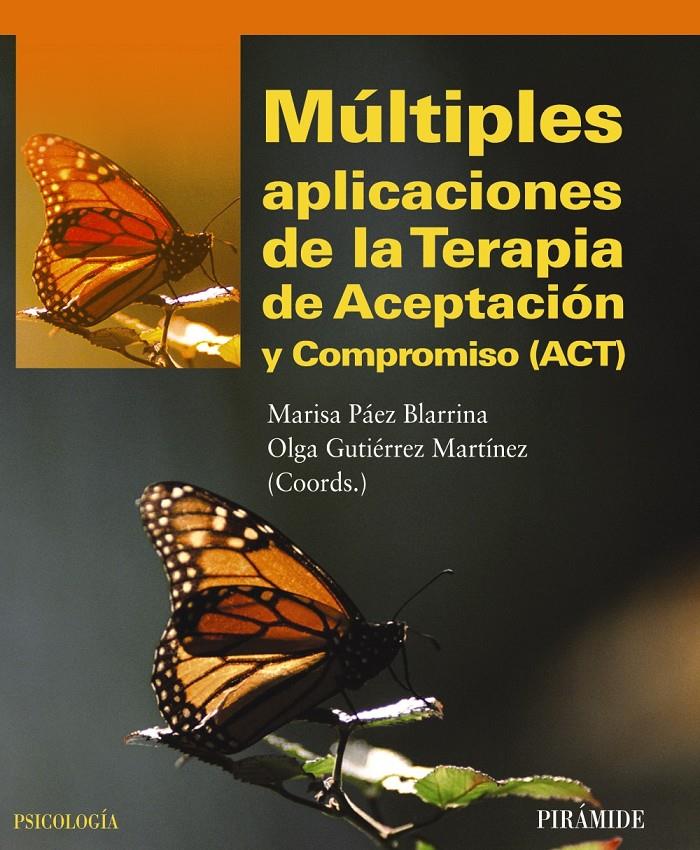 MÚLTIPLES APLICACIONES DE LA TERAPIA DE ACEPTACIÓN Y COMPROMISO (ACT) | 9788436826487 | PÁEZ BLARRINA, MARISA/GUTIÉRREZ MARTÍNEZ, OLGA | Galatea Llibres | Librería online de Reus, Tarragona | Comprar libros en catalán y castellano online