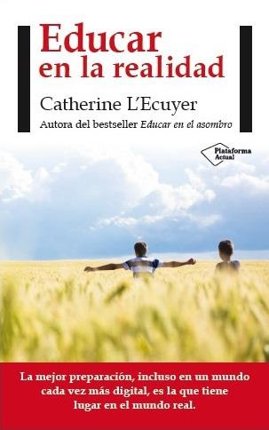 EDUCAR EN LA REALIDAD | 9788416256563 | CATHERINE L'ECUYER | Galatea Llibres | Llibreria online de Reus, Tarragona | Comprar llibres en català i castellà online