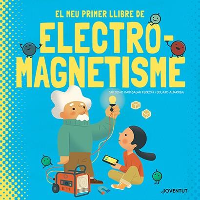 EL MEU PRIMER LLIBRE D'ELECTROMAGNETISME | 9788426147448 | KAID-SALAH FERRÓN, SHEDDAD | Galatea Llibres | Llibreria online de Reus, Tarragona | Comprar llibres en català i castellà online