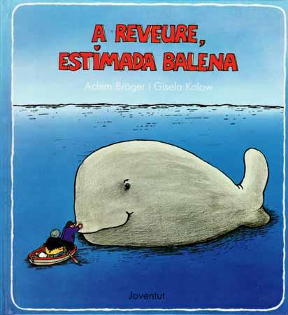 A REVEURE,ESTIMADA BALENA | 9788426122674 | ACHIM BROGER | Galatea Llibres | Librería online de Reus, Tarragona | Comprar libros en catalán y castellano online