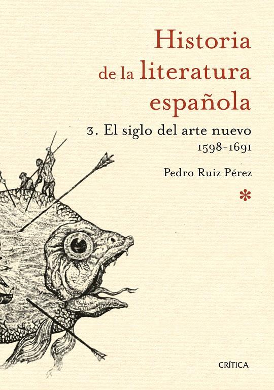 HISTORIA DE LA LITERATURA ESPAÑOLA 3: EL SIGLO DEL ARTE NUEVO 1598-1691 | 9788498928952 | RUIZ PÉREZ, PEDRO | Galatea Llibres | Librería online de Reus, Tarragona | Comprar libros en catalán y castellano online
