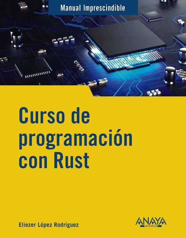 CURSO DE PROGRAMACIÓN CON RUST | 9788441549098 | LÓPEZ, ELIEZER | Galatea Llibres | Librería online de Reus, Tarragona | Comprar libros en catalán y castellano online