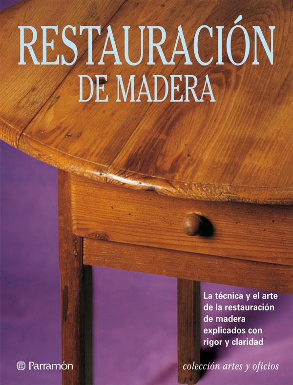 RESTAURACION DE MADERA | 9788434217614 | PASCUAL I MIRO, EVA | Galatea Llibres | Librería online de Reus, Tarragona | Comprar libros en catalán y castellano online