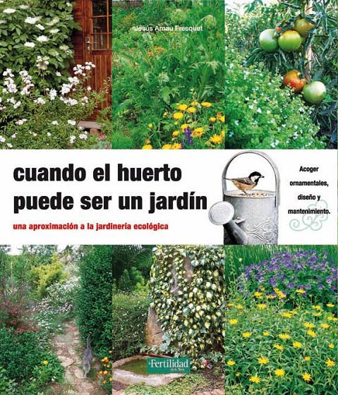 CUANDO EL HUERTO PUEDE SER UN JARDÍN | 9788494058202 | ARNAU FRESQUET, JESÚS | Galatea Llibres | Librería online de Reus, Tarragona | Comprar libros en catalán y castellano online