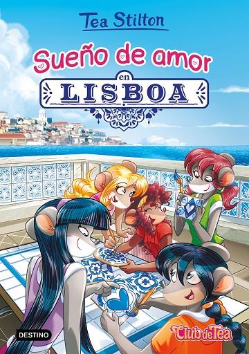 SUEÑO DE AMOR EN LISBOA. TEA STILTON 32 | 9788408202240 | Galatea Llibres | Librería online de Reus, Tarragona | Comprar libros en catalán y castellano online