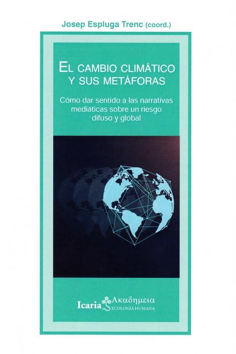 CAMBIO CLIMÁTICO Y SUS METAFORAS, EL | 9788498889451 | ESPLUGA TRENC, JOSEP | Galatea Llibres | Librería online de Reus, Tarragona | Comprar libros en catalán y castellano online