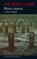 MÚSICA MUERTA | 9788477027614 | LATORRE FORTUÑO, JOSÉ MARÍA | Galatea Llibres | Librería online de Reus, Tarragona | Comprar libros en catalán y castellano online