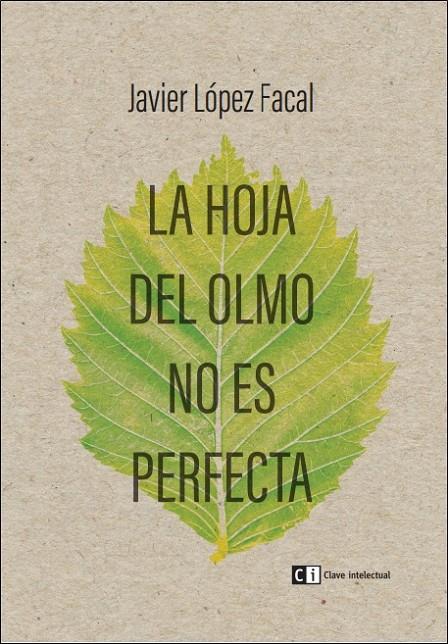 LA HOJA DEL OLMO NO ES PERFECTA | 9788494634345 | LÓPEZ FACAL, JAVIER | Galatea Llibres | Llibreria online de Reus, Tarragona | Comprar llibres en català i castellà online