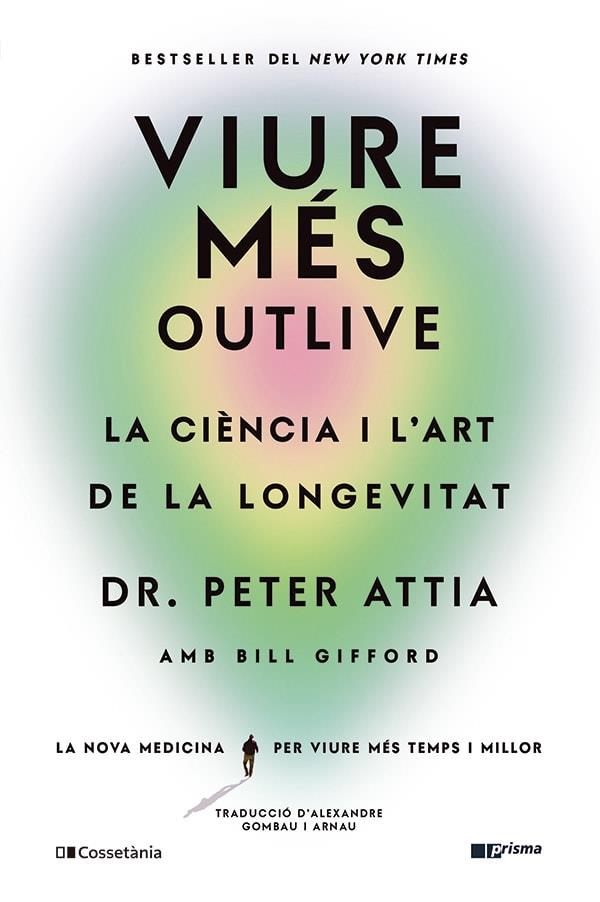 VIURE MÉS | 9788413563572 | GIFFORD, BILL/ATTIA, PETER | Galatea Llibres | Librería online de Reus, Tarragona | Comprar libros en catalán y castellano online