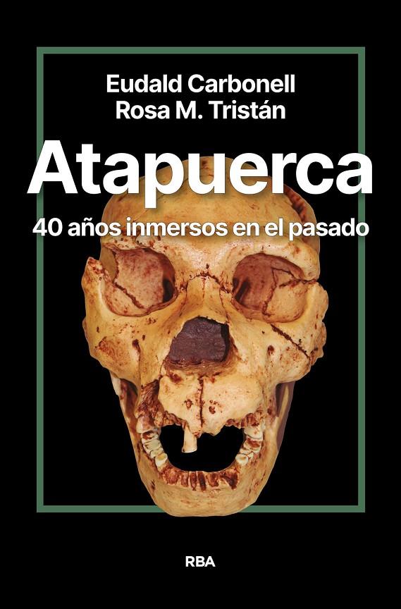 ATAPUERCA. 40 AÑOS INMERSOS EN EL PASADO | 9788411327428 | CARBONELL ROURA, EUDALD/TRISTÁN, ROSA MARÍA | Galatea Llibres | Librería online de Reus, Tarragona | Comprar libros en catalán y castellano online