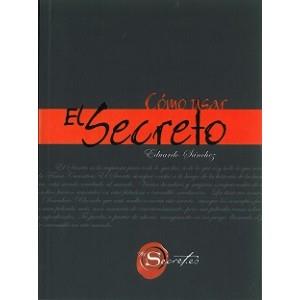COMO USAR EL SECRETO | 9788492716432 | SANCHEZ, EDUARDO | Galatea Llibres | Llibreria online de Reus, Tarragona | Comprar llibres en català i castellà online