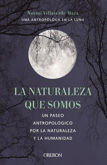 LA NATURALEZA QUE SOMOS: UNA ANTROPÓLOGA EN LA LUNA | 9788441546592 | VILLAVERDE MAZA, NOEMÍ | Galatea Llibres | Librería online de Reus, Tarragona | Comprar libros en catalán y castellano online