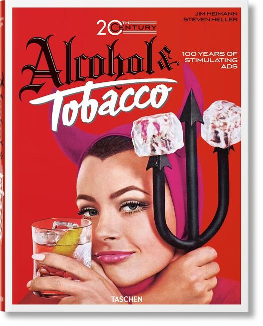 20TH CENTURY ALCOHOL & TOBACCO ADS. 100 YEARS OF STIMULATING ADS | 9783836566520 | SILVER, ALLISON/HELLER, STEVEN | Galatea Llibres | Librería online de Reus, Tarragona | Comprar libros en catalán y castellano online