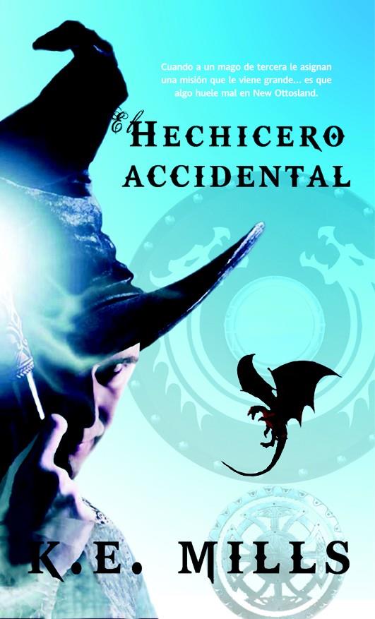EL HECHICERO ACCIDENTAL | 9788490187005 | MILLS, K.E | Galatea Llibres | Llibreria online de Reus, Tarragona | Comprar llibres en català i castellà online