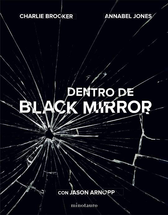 DENTRO DE BLACK MIRROR | 9788445006450 | ARNOPP, JASON/JONES, ANNABEL/BROOKER, CHARLIE | Galatea Llibres | Librería online de Reus, Tarragona | Comprar libros en catalán y castellano online