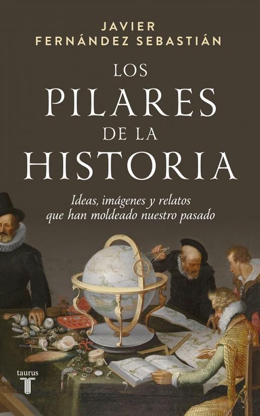 LOS PILARES DE LA HISTORIA | 9788430629664 | FERNÁNDEZ SEBASTIÁN, JAVIER | Galatea Llibres | Llibreria online de Reus, Tarragona | Comprar llibres en català i castellà online
