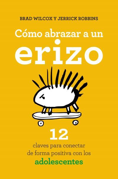 CÓMO ABRAZAR A UN ERIZO | 9788416622573 | WILCOX, BRAD/ROBBINS, JERRICK | Galatea Llibres | Librería online de Reus, Tarragona | Comprar libros en catalán y castellano online