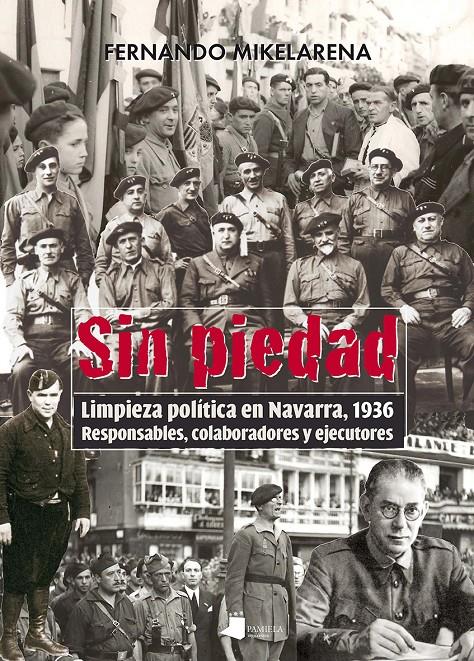 SIN PIEDAD LIMPIEZA POLITICA EN NAVARRA 1936 | 9788476819166 | MIKELARENA, FERNANDO | Galatea Llibres | Librería online de Reus, Tarragona | Comprar libros en catalán y castellano online