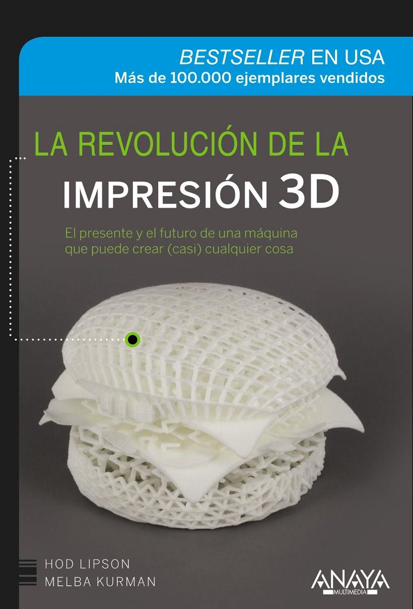 LA REVOLUCIÓN DE LA IMPRESIÓN 3D | 9788441536531 | LIPSON, HOD/KURMAN, MELBA | Galatea Llibres | Llibreria online de Reus, Tarragona | Comprar llibres en català i castellà online