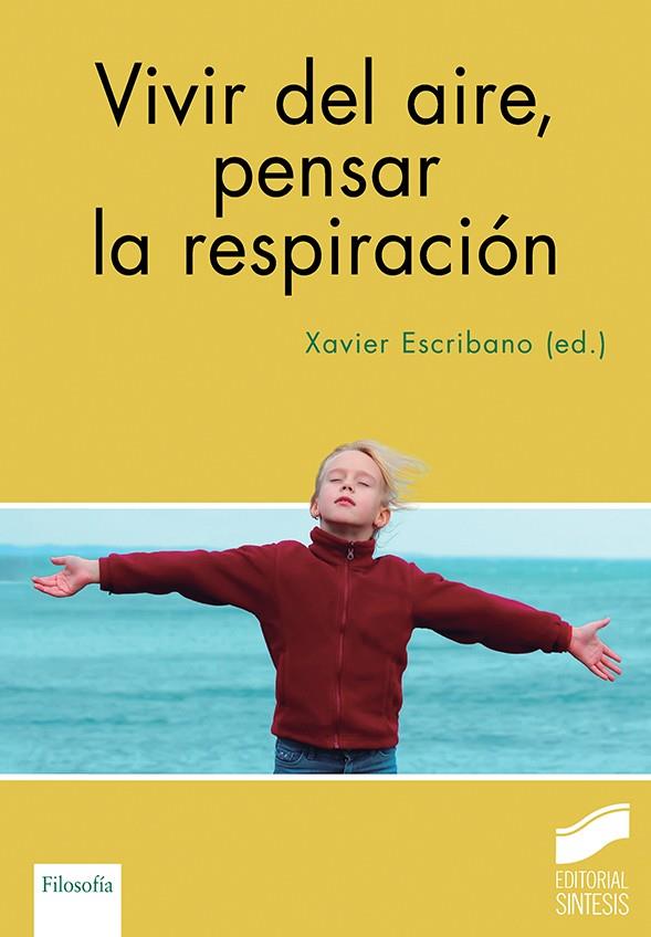 VIVIR DEL AIRE, PENSAR LA RESPIRACIÓN | 9788413573809 | ESCRIBANO LÓPEZ, XAVIER | Galatea Llibres | Llibreria online de Reus, Tarragona | Comprar llibres en català i castellà online