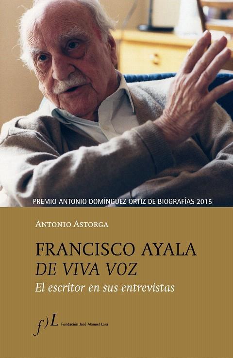 FRANCISCO AYALA DE VIVA VOZ | 9788415673118 | ASTORGA, ANTONIO | Galatea Llibres | Librería online de Reus, Tarragona | Comprar libros en catalán y castellano online