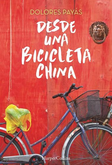 DESDE UNA BICICLETA CHINA | 9788491390145 | PAYÁS, DOLORES | Galatea Llibres | Llibreria online de Reus, Tarragona | Comprar llibres en català i castellà online