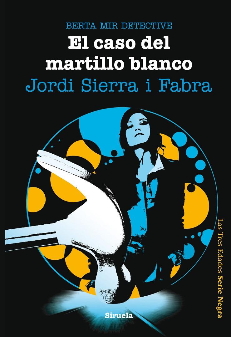 EL CASO DEL MARTILLO BLANCO. BERTA MIR DETECTIVE | 9788415723028 | SIERRA I FABRA, JORDI | Galatea Llibres | Llibreria online de Reus, Tarragona | Comprar llibres en català i castellà online