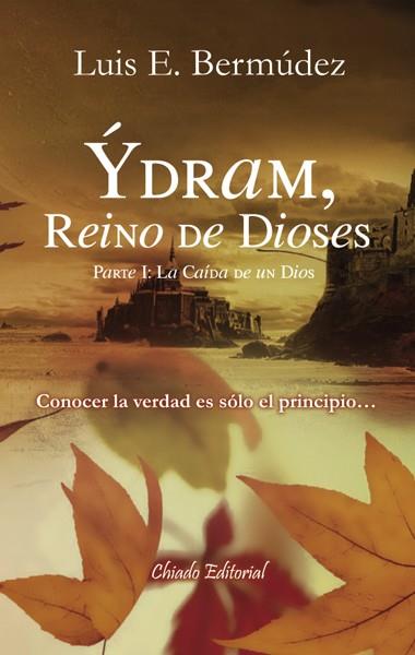 YDRAM, REINO DE DIOSES. PARTE 1: LA CAIDA DE UN DIOS | 9789895100910 | BERMUDEZ, LUIS E. | Galatea Llibres | Librería online de Reus, Tarragona | Comprar libros en catalán y castellano online