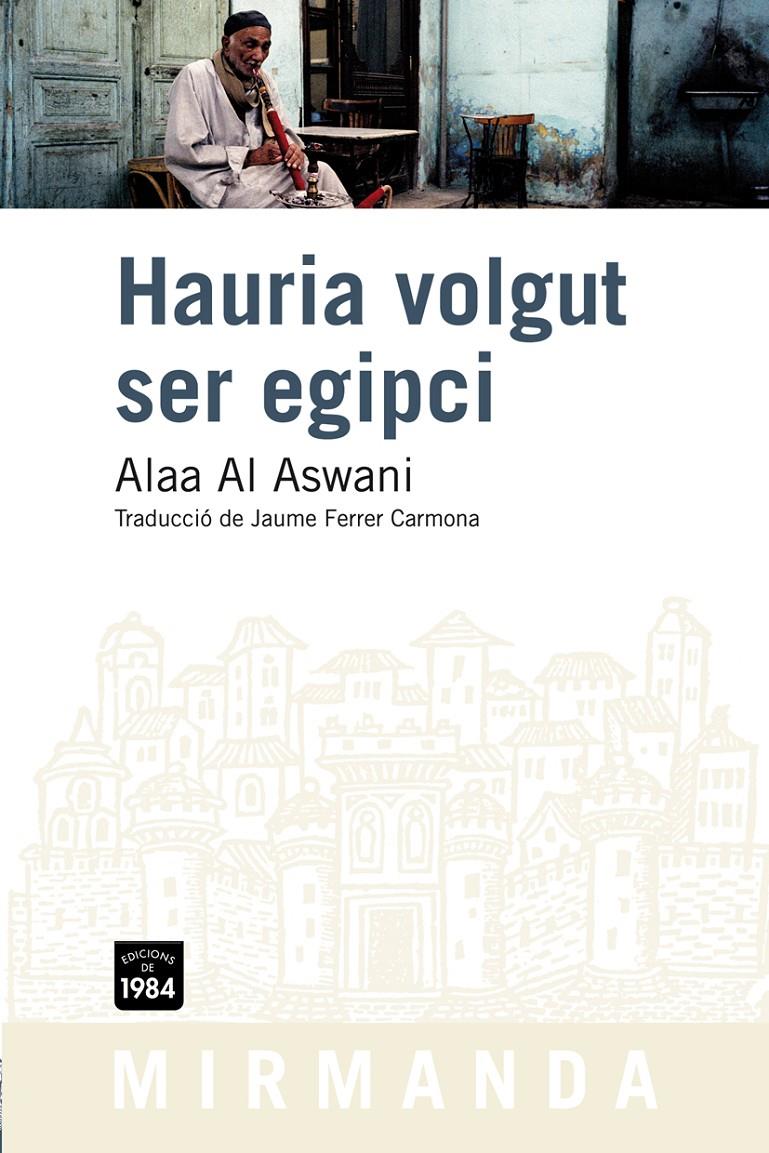 HAURIA VOLGUT SER EGIPCI | 9788492440665 | AL ASWANI, ALAA | Galatea Llibres | Librería online de Reus, Tarragona | Comprar libros en catalán y castellano online