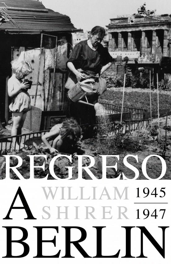 REGRESO A BERLIN 1945-1947 | 9788483069127 | SHIRER, WILLIAM | Galatea Llibres | Librería online de Reus, Tarragona | Comprar libros en catalán y castellano online