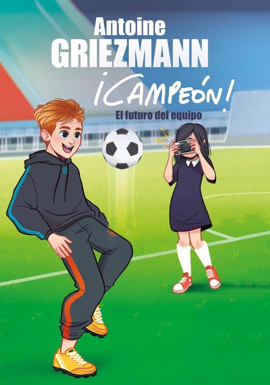 EL FUTURO DEL EQUIPO (¡CAMPEÓN!, 3) | 9788416712984 | GRIEZMANN, ANTOINE | Galatea Llibres | Librería online de Reus, Tarragona | Comprar libros en catalán y castellano online