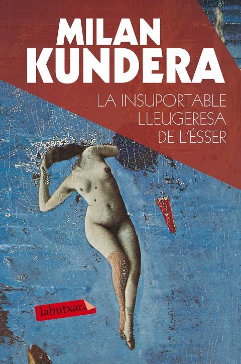LA INSUPORTABLE LLEUGERESA DE L'ÉSSER | 9788490660898 | KUNDERA, MILAN | Galatea Llibres | Llibreria online de Reus, Tarragona | Comprar llibres en català i castellà online