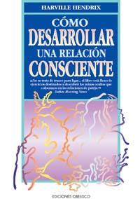 COMO DESARROLLAR UNA RELACION CONSCIENTE | 9788477205999 | HENDRIX, HARVILLE | Galatea Llibres | Librería online de Reus, Tarragona | Comprar libros en catalán y castellano online
